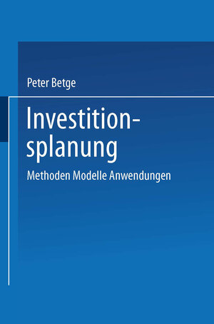 Buchcover Investitionsplanung | Peter Betge | EAN 9783663132783 | ISBN 3-663-13278-1 | ISBN 978-3-663-13278-3