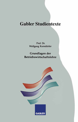 Buchcover Grundlagen der Betriebswirtschaftslehre | Wolfgang Korndörfer | EAN 9783663133599 | ISBN 3-663-13359-1 | ISBN 978-3-663-13359-9