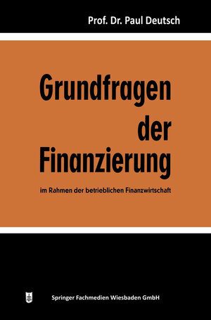 Buchcover Grundfragen der Finanzierung im Rahmen der betrieblichen Finanzwirtschaft | Paul Deutsch | EAN 9783663133643 | ISBN 3-663-13364-8 | ISBN 978-3-663-13364-3