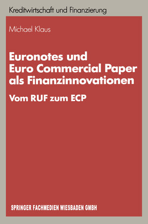 Buchcover Euronotes und Euro Commercial Paper als Finanzinnovationen | Michael Klaus | EAN 9783663134343 | ISBN 3-663-13434-2 | ISBN 978-3-663-13434-3