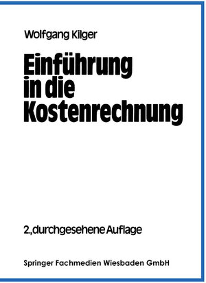 Buchcover Einführung in die Kostenrechnung | Wolfgang Kilger | EAN 9783663134657 | ISBN 3-663-13465-2 | ISBN 978-3-663-13465-7