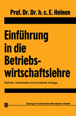 Buchcover Einführung in die Betriebswirtschaftslehre | Edmund Heinen | EAN 9783663134718 | ISBN 3-663-13471-7 | ISBN 978-3-663-13471-8