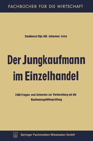 Buchcover Der Jungkaufmann im Einzelhandel | Johannes Lutze | EAN 9783663135913 | ISBN 3-663-13591-8 | ISBN 978-3-663-13591-3