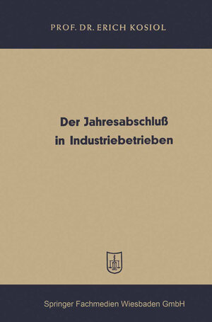 Buchcover Der Jahresabschluß in Industriebetrieben | Erich Kosiol | EAN 9783663135937 | ISBN 3-663-13593-4 | ISBN 978-3-663-13593-7