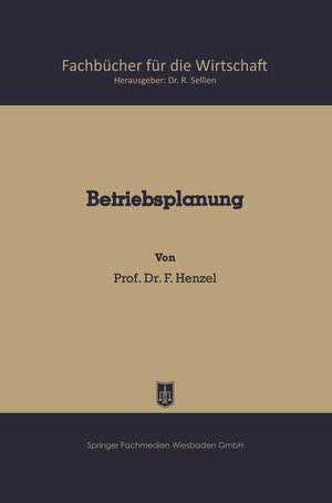 Buchcover Betriebsplanung | Friedrich Henzel | EAN 9783663137559 | ISBN 3-663-13755-4 | ISBN 978-3-663-13755-9