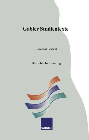 Buchcover Betriebliche Planung | Ekkehard Leichert | EAN 9783663137641 | ISBN 3-663-13764-3 | ISBN 978-3-663-13764-1