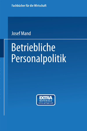Buchcover Betriebliche Personalpolitik | Josef Mand | EAN 9783663137658 | ISBN 3-663-13765-1 | ISBN 978-3-663-13765-8