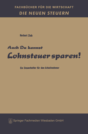 Buchcover Auch du kannst Lohnsteuer sparen! | Herbert Ziob | EAN 9783663138198 | ISBN 3-663-13819-4 | ISBN 978-3-663-13819-8