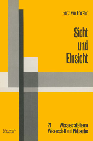 Buchcover Sicht und Einsicht | Heinz Foerster | EAN 9783663139423 | ISBN 3-663-13942-5 | ISBN 978-3-663-13942-3