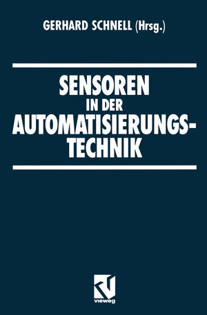 Buchcover Sensoren in der Automatisierungstechnik | Gerhard Schnell | EAN 9783663139430 | ISBN 3-663-13943-3 | ISBN 978-3-663-13943-0
