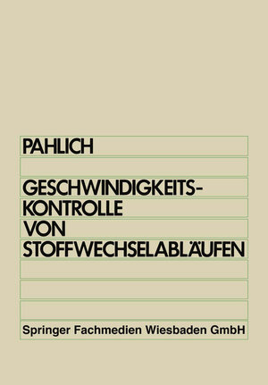 Buchcover Prinzipien der Geschwindigkeitskontrolle von Stoffwechselabläufen | Edwin Pahlich | EAN 9783663139782 | ISBN 3-663-13978-6 | ISBN 978-3-663-13978-2