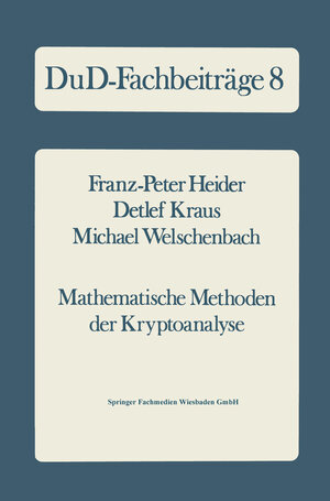 Buchcover Mathematische Methoden der Kryptoanalyse | Franz-Peter Heider | EAN 9783663140344 | ISBN 3-663-14034-2 | ISBN 978-3-663-14034-4