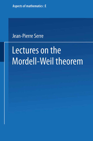 Buchcover Lectures on the Mordell-Weil Theorem | Jean Pierre Serre | EAN 9783663140603 | ISBN 3-663-14060-1 | ISBN 978-3-663-14060-3