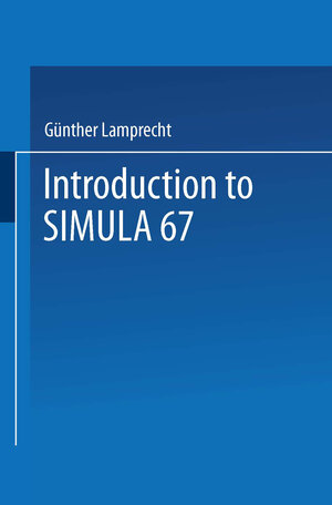Buchcover Introduction to SIMULA 67 | Günther Lamprecht | EAN 9783663140771 | ISBN 3-663-14077-6 | ISBN 978-3-663-14077-1