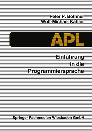 Buchcover Einführung in die Programmiersprache APL | Peter P. Bothner | EAN 9783663141617 | ISBN 3-663-14161-6 | ISBN 978-3-663-14161-7