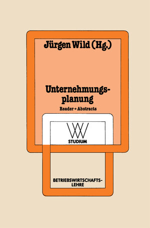 Buchcover Unternehmungsplanung | Jürgen Wild | EAN 9783663142874 | ISBN 3-663-14287-6 | ISBN 978-3-663-14287-4