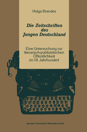 Buchcover Die Zeitschriften des Jungen Deutschland | Helga Brandes | EAN 9783663144458 | ISBN 3-663-14445-3 | ISBN 978-3-663-14445-8