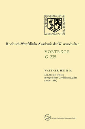 Buchcover Die Zeit des letzten mongolischen Großkhans Ligdan (1604–1634) | Walther Heissig | EAN 9783663144465 | ISBN 3-663-14446-1 | ISBN 978-3-663-14446-5