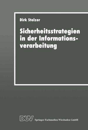 Buchcover Sicherheitsstrategien in der Informationsverarbeitung | Dirk Stelzer | EAN 9783663145561 | ISBN 3-663-14556-5 | ISBN 978-3-663-14556-1