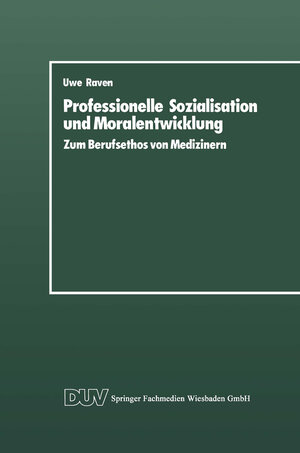 Buchcover Professionelle Sozialisation und Moralentwicklung | Uwe Raven | EAN 9783663145660 | ISBN 3-663-14566-2 | ISBN 978-3-663-14566-0