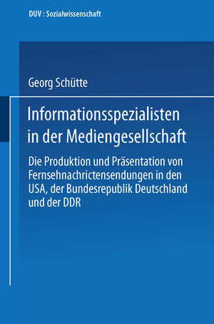 Buchcover Informationsspezialisten in der Mediengesellschaft | Georg Schütte | EAN 9783663146117 | ISBN 3-663-14611-1 | ISBN 978-3-663-14611-7