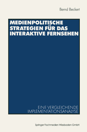 Buchcover Medienpolitische Strategien für das interaktive Fernsehen | Bernd Beckert | EAN 9783663146858 | ISBN 3-663-14685-5 | ISBN 978-3-663-14685-8