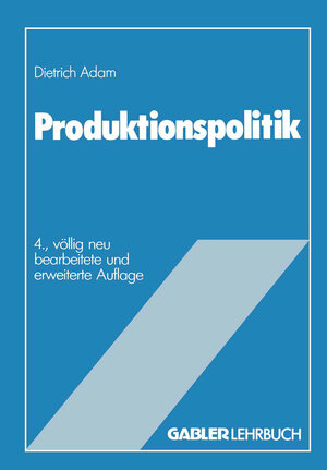 Buchcover Produktionspolitik | Dietrich Adam | EAN 9783663147466 | ISBN 3-663-14746-0 | ISBN 978-3-663-14746-6