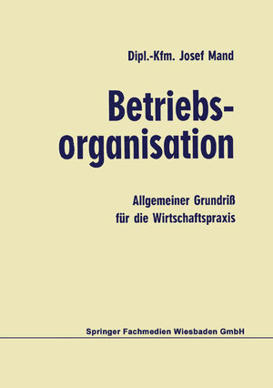 Buchcover Betriebsorganisation | Josef Mand | EAN 9783663148265 | ISBN 3-663-14826-2 | ISBN 978-3-663-14826-5
