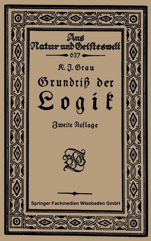 Buchcover Grundriß der Logik | Kurt Joachim Grau | EAN 9783663153795 | ISBN 3-663-15379-7 | ISBN 978-3-663-15379-5