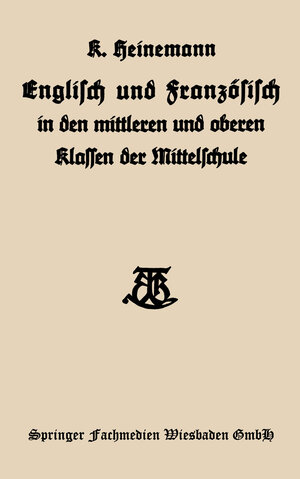 Buchcover Englisch und Französisch in den mittleren und oberen Klassen der Mittelschule | Karl Heinemann | EAN 9783663154433 | ISBN 3-663-15443-2 | ISBN 978-3-663-15443-3