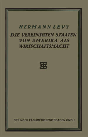 Buchcover Die Vereinigten Staaten von Amerika als Wirtschaftsmacht | Hermann Levy | EAN 9783663154945 | ISBN 3-663-15494-7 | ISBN 978-3-663-15494-5