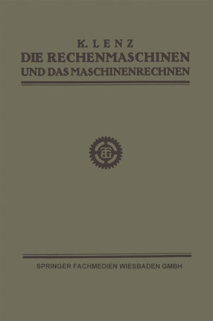Buchcover Die Rechenmaschinen und das Maschinenrechnen | Dipl.-Ing. K. Lenz | EAN 9783663155041 | ISBN 3-663-15504-8 | ISBN 978-3-663-15504-1