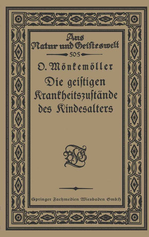 Buchcover Die geistigen Krankheitszustände des Kindesalters | Otto Mönkemöller | EAN 9783663155379 | ISBN 3-663-15537-4 | ISBN 978-3-663-15537-9