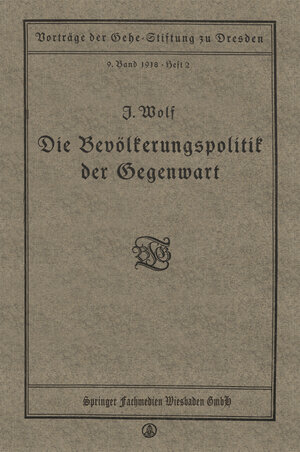 Buchcover Die Bevölkerungspolitik der Gegenwart | Julius Wolf | EAN 9783663155584 | ISBN 3-663-15558-7 | ISBN 978-3-663-15558-4