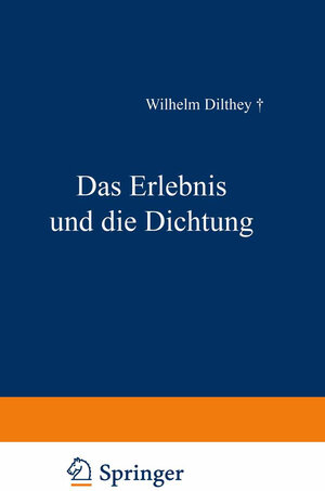 Buchcover Das Erlebnis und die Dichtung | Wilhelm Dilthey | EAN 9783663156093 | ISBN 3-663-15609-5 | ISBN 978-3-663-15609-3