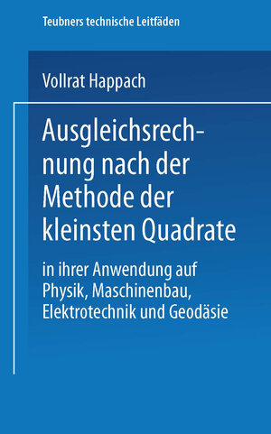 Buchcover Ausgleichsrechnung nach der Methode der Kleinsten Quadrate | Vollrat Happach | EAN 9783663156475 | ISBN 3-663-15647-8 | ISBN 978-3-663-15647-5
