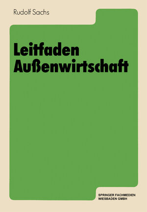 Buchcover Leitfaden Außenwirtschaft | Rudolf Sachs | EAN 9783663157267 | ISBN 3-663-15726-1 | ISBN 978-3-663-15726-7