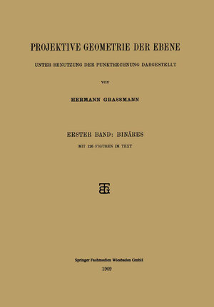 Buchcover Projektive Geometrie der Ebene Unter Benutzung der Punktrechnung Dargestellt | Hermann Grassmann | EAN 9783663158417 | ISBN 3-663-15841-1 | ISBN 978-3-663-15841-7