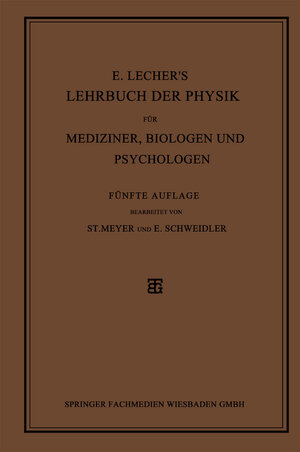 Buchcover E. Lecher’s Lehrbuch der Physik für Mediziner, Biologen und Psychologen | Stefan Meyer | EAN 9783663158837 | ISBN 3-663-15883-7 | ISBN 978-3-663-15883-7