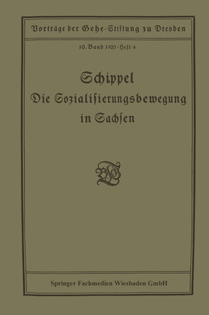 Buchcover Die Sozialisierungsbewegung in Sachsen | Max Schippel | EAN 9783663160687 | ISBN 3-663-16068-8 | ISBN 978-3-663-16068-7