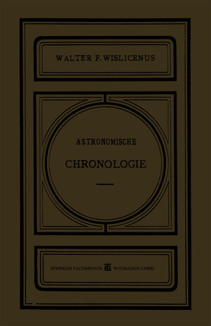 Buchcover Astronomische Chronologie | Dr. Walter F. Wislicenus | EAN 9783663162346 | ISBN 3-663-16234-6 | ISBN 978-3-663-16234-6