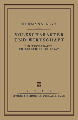 Buchcover Volkscharakter und Wirtschaft | Prof. Dr. Hermann Levy | EAN 9783663176558 | ISBN 3-663-17655-X | ISBN 978-3-663-17655-8
