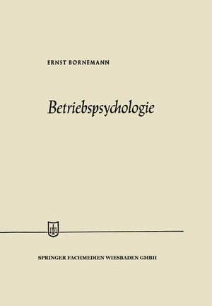 Buchcover Betriebspsychologie | Ernst Bornemann | EAN 9783663190158 | ISBN 3-663-19015-3 | ISBN 978-3-663-19015-8