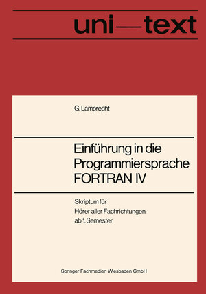 Buchcover Einführung in die Programmiersprache FORTRAN IV | Günther Lamprecht | EAN 9783663196457 | ISBN 3-663-19645-3 | ISBN 978-3-663-19645-7