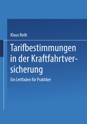 Buchcover Tarifbestimmungen in der Kraftfahrtversicherung | Klaus Roth | EAN 9783663196990 | ISBN 3-663-19699-2 | ISBN 978-3-663-19699-0