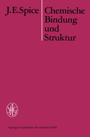 Buchcover Chemische Bindung und Struktur | J. E. Spice | EAN 9783663198550 | ISBN 3-663-19855-3 | ISBN 978-3-663-19855-0