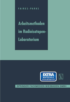 Buchcover Arbeitsmethoden im Radioisotopen-Laboratorium | R. A. Faires | EAN 9783663198734 | ISBN 3-663-19873-1 | ISBN 978-3-663-19873-4