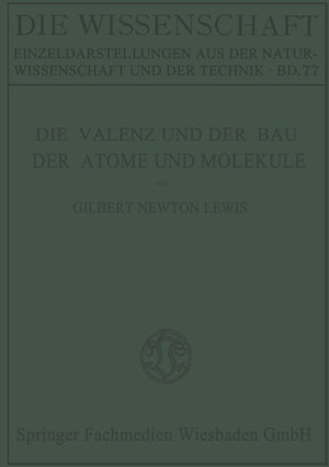 Buchcover Die Valenz und der Bau der Atome und Moleküle | Gilber Newton Lewis | EAN 9783663202165 | ISBN 3-663-20216-X | ISBN 978-3-663-20216-5