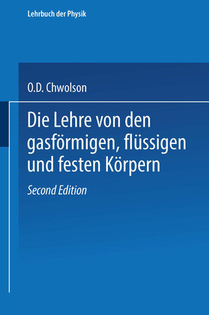 Buchcover Die Lehre von den gasförmigen, flüssigen und festen Körpern | Orest D. Chwolson | EAN 9783663202356 | ISBN 3-663-20235-6 | ISBN 978-3-663-20235-6