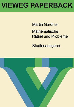 Buchcover Mathematische Rätsel und Probleme | Martin Gardner | EAN 9783663202370 | ISBN 3-663-20237-2 | ISBN 978-3-663-20237-0